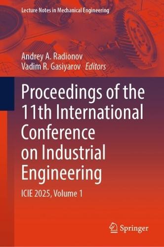 Proceedings of the 11th International Conference on Industrial Engineering: ICIE 2025, Volume 1