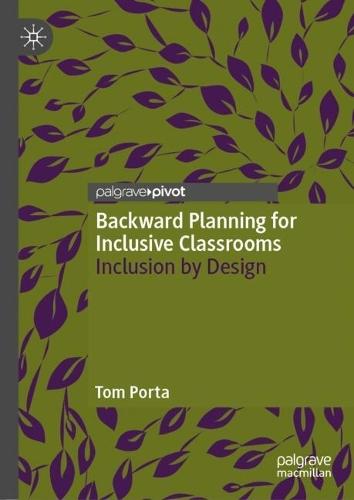 Backward Planning for Inclusive Classrooms: Inclusion by Design