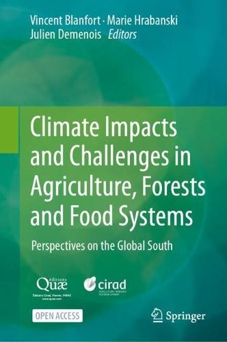 Climate Impacts and Challenges in Agriculture, Forests and Food Systems: Perspectives on the Global South