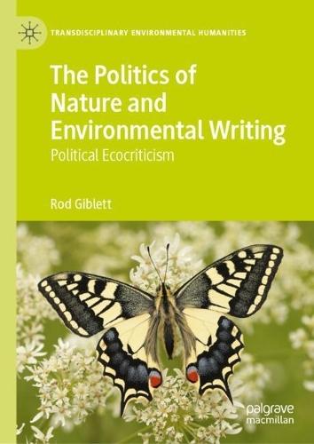 The Politics of Nature and Environmental Writing: Political Ecocriticism