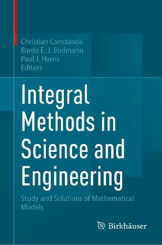 Integral Methods in Science and Engineering: Study and Solutions of Mathematical Models