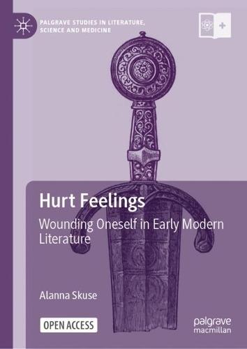 Hurt Feelings: Wounding Oneself in Early Modern Literature