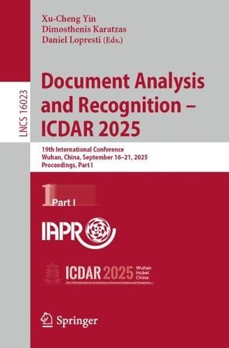 Document Analysis and Recognition – ICDAR 2025: 19th International Conference, Wuhan, China, September 16–21, 2025, Proceedings, Part I