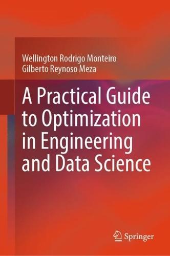 A Practical Guide to Optimization in Engineering and Data Science