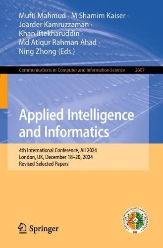 Applied Intelligence and Informatics: 4th International Conference, AII 2024, London, UK, December 18–20, 2024, Revised Selected Papers