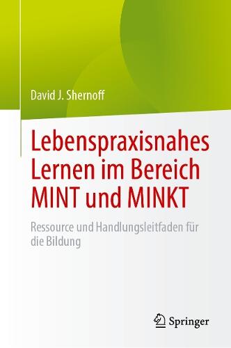 Lebenspraxisnahes Lernen im Bereich MINT und MINKT: Ressource und Handlungsleitfaden für die Bildung