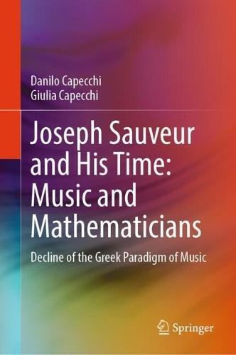 Joseph Sauveur and His Time: Music and Mathematicians: Decline of the Greek Paradigm of Music