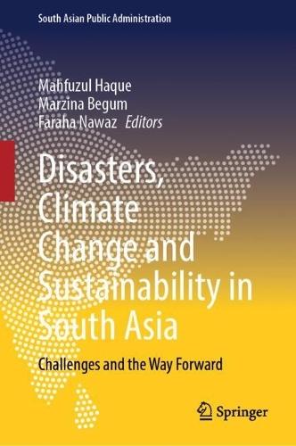 Disasters, Climate Change and Sustainability in South Asia: Challenges and the Way Forward
