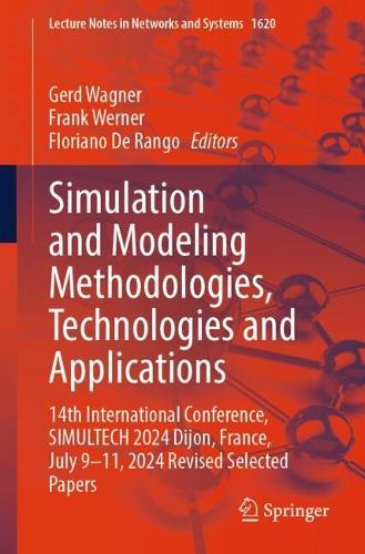 Simulation and Modeling Methodologies, Technologies and Applications: 14th International Conference, SIMULTECH 2024 Dijon, France, July 9—11, 2024 Revised Selected Papers