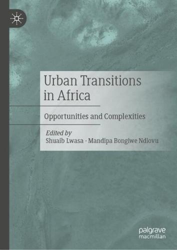 Urban Transitions in Africa: Opportunities and Complexities