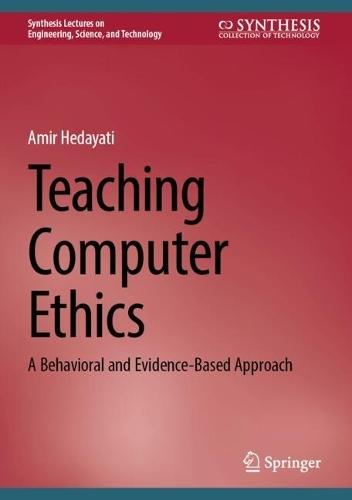 Teaching Computer Ethics: A Behavioral and Evidence-Based Approach