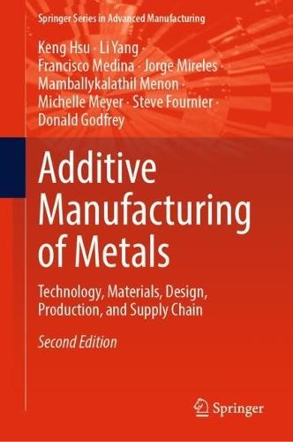 Additive Manufacturing of Metals: Technology, Materials, Design, Production, and Supply Chain