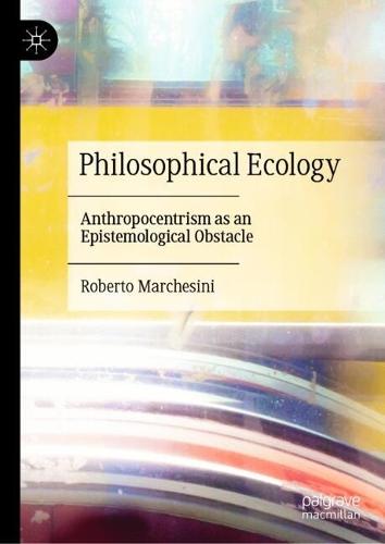 Philosophical Ecology: Anthropocentrism as an Epistemological Obstacle