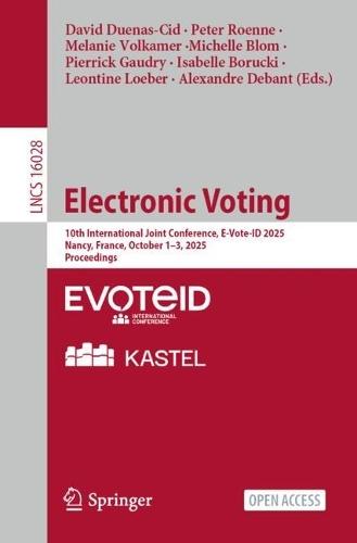 Electronic Voting: 10th International Joint Conference, E-Vote-ID 2025, Nancy, France, October 1–3, 2025, Proceedings
