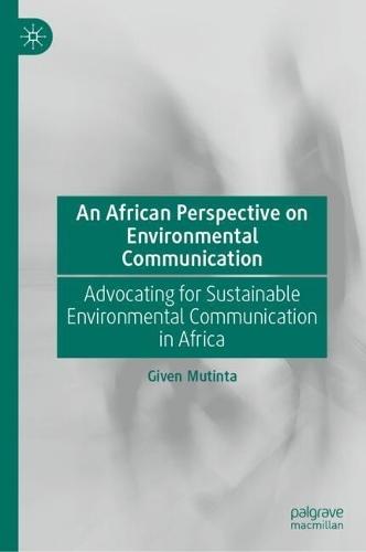 An African Perspective on Environmental Communication: Advocating for Sustainable Environmental Communication in Africa