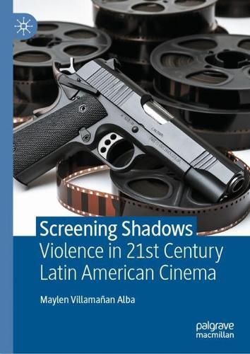 Screening Shadows: Violence in 21st Century Latin American Cinema