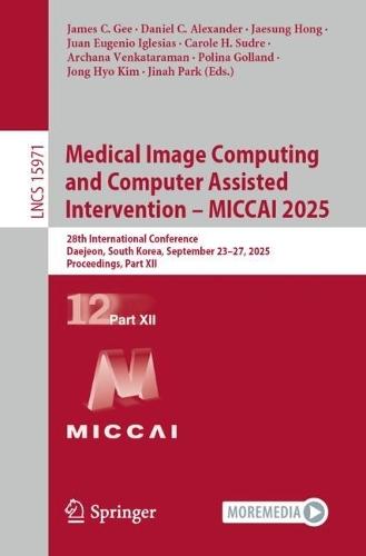 Medical Image Computing and Computer Assisted Intervention – MICCAI 2025: 28th International Conference, Daejeon, South Korea, September 23–27, 2025, Proceedings, Part XII