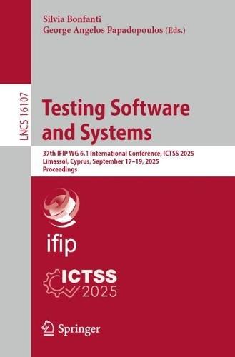 Testing Software and Systems: 37th IFIP WG 6.1 International Conference, ICTSS 2025, Limassol, Cyprus, September 17–19, 2025, Proceedings