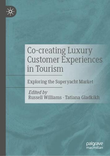 Co-creating Luxury Customer Experiences in Tourism: Exploring the Superyacht Market