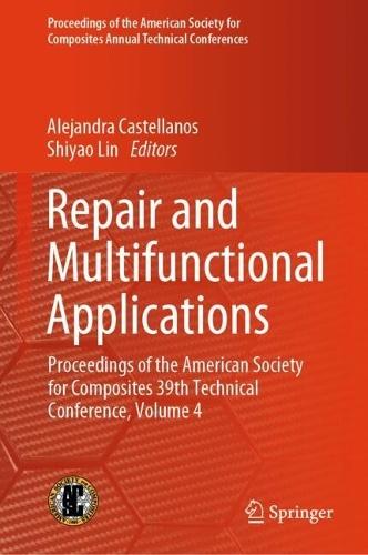 Repair and Multifunctional Applications: Proceedings of the American Society for Composites 39th Technical Conference, Volume 4