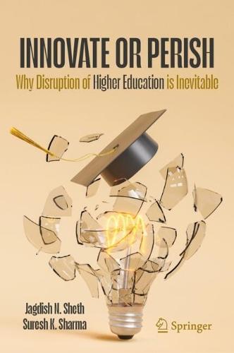 Innovate or Perish: Why Disruption of Higher Education is Inevitable