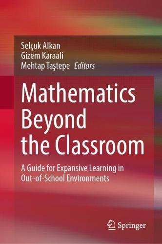 Mathematics Beyond the Classroom: A Guide for Expansive Learning in Out-of-School Environments