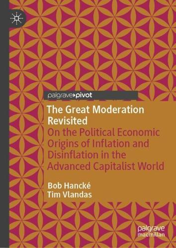 The Great Moderation Revisited: On the Political Economic Origins of Inflation and Disinflation in the Advanced Capitalist World