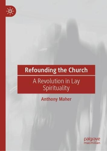 Refounding the Church: A Revolution in Lay Spirituality