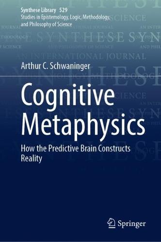 Cognitive Metaphysics: How the Predictive Brain Constructs Reality