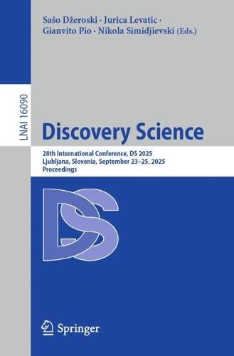 Discovery Science: 28th International Conference, DS 2025, Ljubljana, Slovenia, September 23–25, 2025, Proceedings