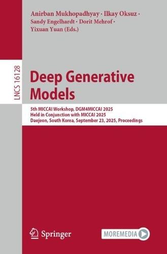 Deep Generative Models: 5th MICCAI Workshop, DGM4MICCAI 2025, Held in Conjunction with MICCAI 2025, Daejeon, South Korea, September 23, 2025, Proceedings