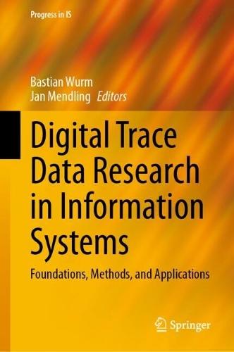 Digital Trace Data Research in Information Systems: Foundations, Methods, and Applications