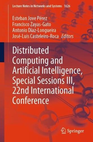 Distributed Computing and Artificial Intelligence, Special Sessions III, 22nd International Conference