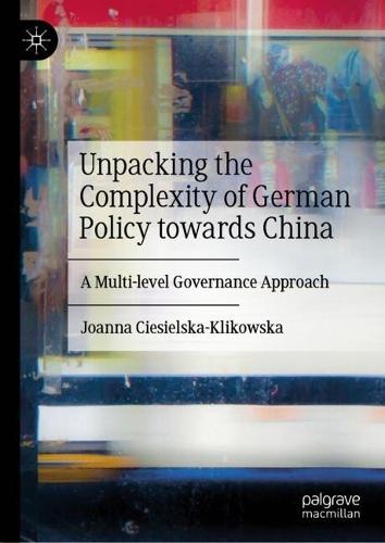 Unpacking the Complexity of German Policy towards China: A Multi-level Governance Approach