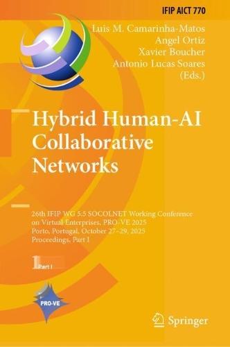 Hybrid Human-AI Collaborative Networks: 26th IFIP WG 5.5 SOCOLNET Working Conference on Virtual Enterprises, PRO-VE 2025, Porto, Portugal, October 27-29, 2025, Proceedings, Part I