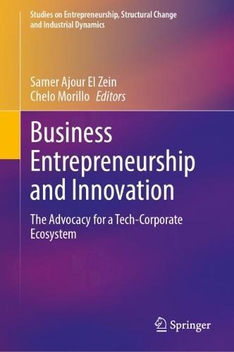 Business Entrepreneurship and Innovation: The Advocacy for a Tech-Corporate Ecosystem