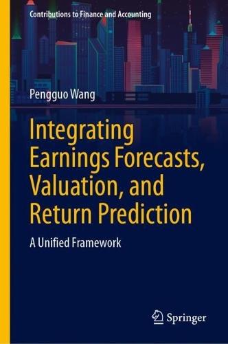 Integrating Earnings Forecasts, Valuation, and Return Prediction: A Unified Framework