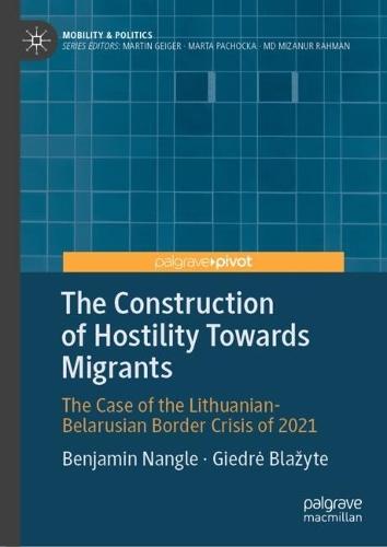 The Construction of Hostility Towards Migrants: The Case of the Lithuanian-Belarusian Border Crisis of 2021
