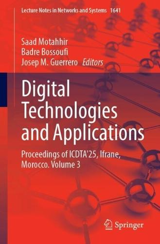 Digital Technologies and Applications: Proceedings of ICDTA'25, Ifrane, Morocco. Volume 3
