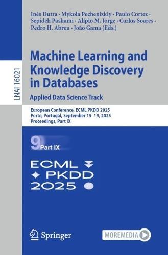 Machine Learning and Knowledge Discovery in Databases. Applied Data Science Track: European Conference, ECML PKDD 2025, Porto, Portugal, September 15–19, 2025, Proceedings, Part IX
