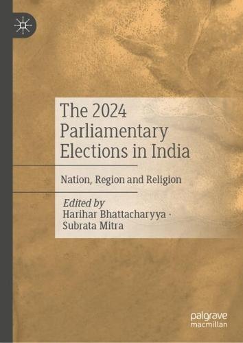 The 2024 Parliamentary Elections in India: Nation, Region and Religion