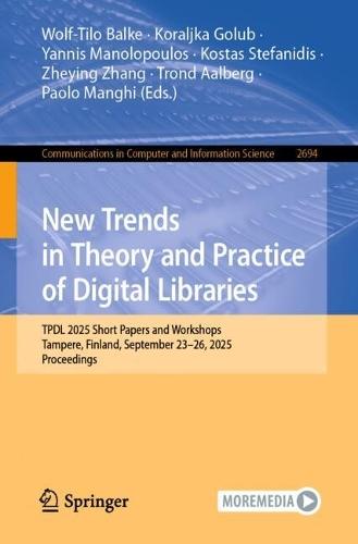 New Trends in Theory and Practice of Digital Libraries: TPDL 2025 Short Papers and Workshops, Tampere, Finland, September 23–26, 2025, Proceedings