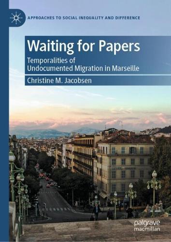 Waiting for Papers: Temporalities of Undocumented Migration in Marseille