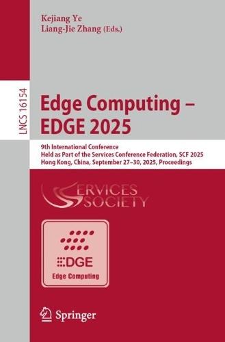 Edge Computing – EDGE 2025: 9th International Conference, Held as Part of the Services Conference Federation, SCF 2025, Hong Kong, China, September 27–30, 2025, Proceedings