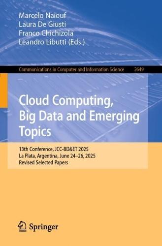 Cloud Computing, Big Data and Emerging Topics: 13th Conference, JCC-BD&ET 2025, La Plata, Argentina, June 24–26, 2025, Revised Selected Papers