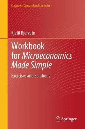 Workbook for Microeconomics Made Simple: Exercises and Solutions
