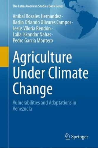 Agriculture Under Climate Change: Vulnerabilities and Adaptations in Venezuela