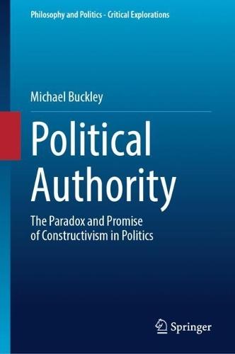 Political Authority: The Paradox and Promise of Constructivism in Politics