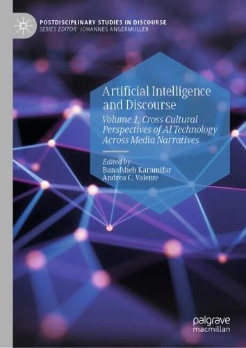 Artificial Intelligence and Discourse: Volume 1, Cross Cultural Perspectives of AI Technology Across Media Narratives