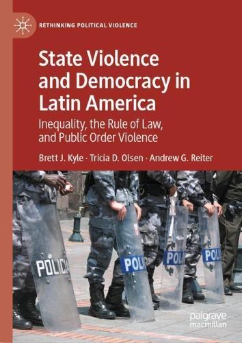 State Violence and Democracy in Latin America: Inequality, the Rule of Law, and Public Order Violence